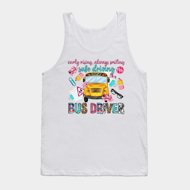 Early Rising Always Smiling Safe Driving Bus Driver, Back To School Tank Top by MichaelStores